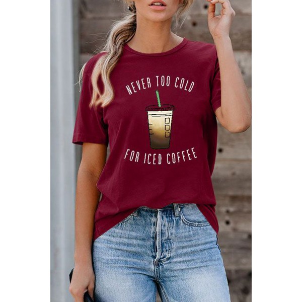 Wine Red NEVER TOO COLD FOR ICED COFFEE T-shirt
